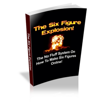 Product picture The Six Figure Explosion!